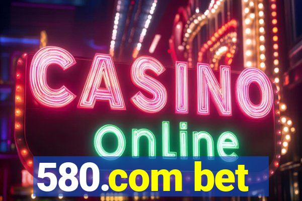 580.com bet